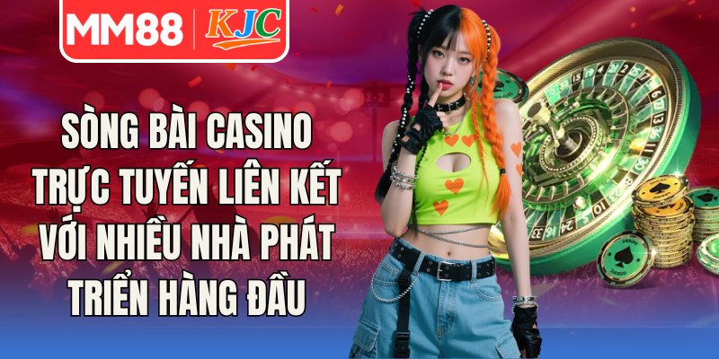 Sòng bài casino trực tuyến liên kết với nhiều nhà phát triển hàng đầu